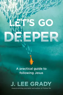 Lasst uns tiefer gehen: Ein praktischer Leitfaden für die Nachfolge Jesu - Let's Go Deeper: A Practical Guide to Following Jesus