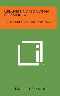 Celanese Corporation von Amerika: Die Gründer und die ersten Jahre - Celanese Corporation Of America: The Founders And The Early Years