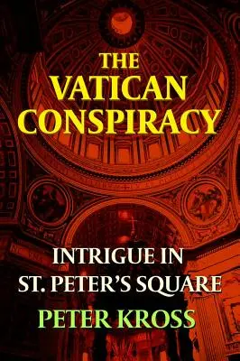 Die Vatikan-Verschwörung: Intrigen auf dem Petersplatz - The Vatican Conspiracy: Intrigue in St. Peter's Square