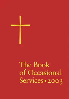 The Book of Occasional Services Ausgabe 2003 - The Book of Occasional Services 2003 Edition