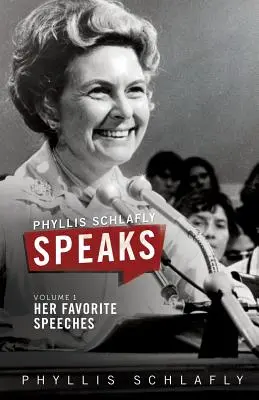 Phyllis Schlafly Speaks, Band 1: Ihre beliebtesten Reden - Phyllis Schlafly Speaks, Volume 1: Her Favorite Speeches
