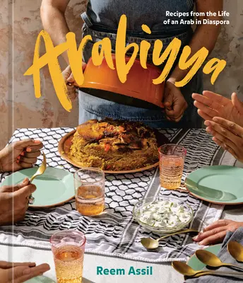 Arabiyya: Rezepte aus dem Leben eines Arabers in der Diaspora [Ein Kochbuch] - Arabiyya: Recipes from the Life of an Arab in Diaspora [A Cookbook]