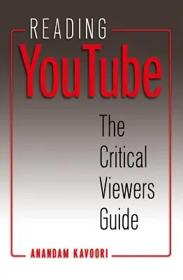 YouTube lesen; Der Leitfaden für kritische Betrachter - Reading YouTube; The Critical Viewers Guide