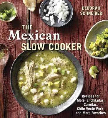 Der mexikanische Slow Cooker: Rezepte für Mole, Enchiladas, Carnitas, Schweinefleisch Chile Verde und mehr [Ein Kochbuch] - The Mexican Slow Cooker: Recipes for Mole, Enchiladas, Carnitas, Chile Verde Pork, and More Favorites [A Cookbook]