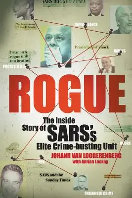 Schurken: Die Insidergeschichte der SARS-Eliteeinheit zur Verbrechensbekämpfung - Rogue: The Inside Story of SARS's Elite Crime-busting Unit