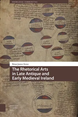 Die rhetorischen Künste im spätantiken und frühmittelalterlichen Irland - The Rhetorical Arts in Late Antique and Early Medieval Ireland