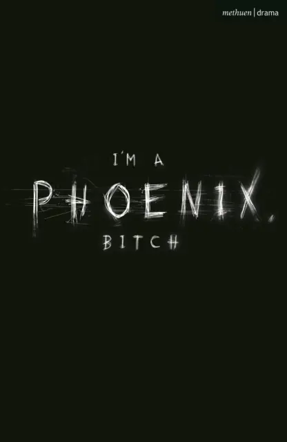 Ich bin ein Phoenix, Miststück (Kimmings Bryony (Autor)) - I'm a Phoenix, Bitch (Kimmings Bryony (Author))