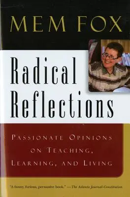 Radikale Überlegungen: Leidenschaftliche Meinungen über Lehren, Lernen und Leben - Radical Reflections: Passionate Opinions on Teaching, Learning, and Living