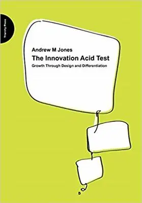 Der Säuretest der Innovation: Wachstum durch Design und Differenzierung - The Innovation Acid Test: Growth Through Design and Differentiation