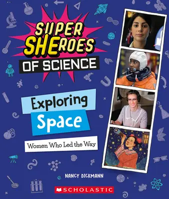 Die Erforschung des Weltraums: Frauen, die den Weg wiesen (Superhelden der Wissenschaft) - Exploring Space: Women Who Led the Way (Super Sheroes of Science)