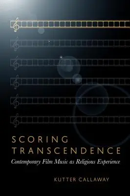 Die Vertonung der Transzendenz: Zeitgenössische Filmmusik als religiöse Erfahrung - Scoring Transcendence: Contemporary Film Music as Religious Experience