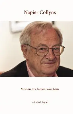 Napier Collyns: Memoiren eines Netzwerkers - Napier Collyns: Memoir of a Networking Man