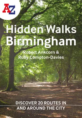 A A-Z Versteckte Spaziergänge in Birmingham: Entdecken Sie 20 Routen in und um die Stadt: Entdecken Sie 20 Routen in der Stadt und in der Umgebung - A A-Z Birmingham Hidden Walks: Discover 20 Routes in and Around the City: Discover 20 Routes in and Around the City