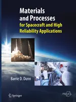 Werkstoffe und Verfahren: Für Raumfahrzeuge und hochzuverlässige Anwendungen - Materials and Processes: For Spacecraft and High Reliability Applications