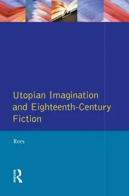 Utopische Imagination und Fiktion des achtzehnten Jahrhunderts - Utopian Imagination and Eighteenth Century Fiction
