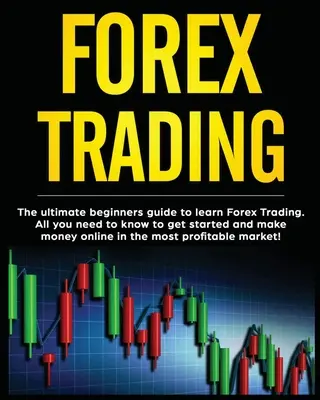 Devisenhandel: Der ultimative Leitfaden für Einsteiger zum Erlernen des Devisenhandels. Alles, was Sie wissen müssen, um anzufangen und online Geld zu verdienen im - Forex Trading: The Ultimate Beginners Guide to Learn Forex Trading. All You Need to Know to Get Started and Make Money Online in the