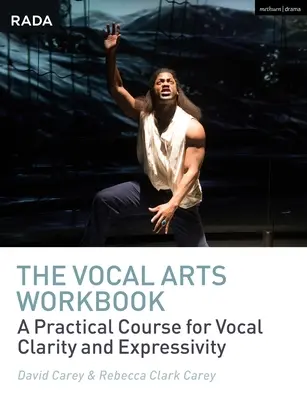 The Vocal Arts Workbook: Ein praktischer Kurs zur Entwicklung der ausdrucksstarken Stimme des Schauspielers - The Vocal Arts Workbook: A Practical Course for Developing the Expressive Actor's Voice