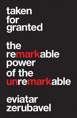 Als selbstverständlich vorausgesetzt: Die bemerkenswerte Kraft des Unscheinbaren - Taken for Granted: The Remarkable Power of the Unremarkable