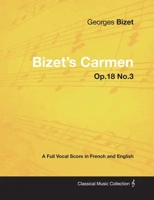 Bizets Carmen - Vollständige Vokalpartitur in Französisch und Englisch - Bizet's Carmen - A Full Vocal Score in French and English