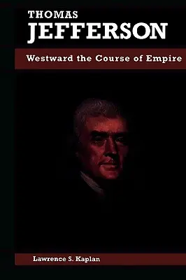 Thomas Jefferson: Westwärts der Kurs des Imperiums - Thomas Jefferson: Westward the Course of Empire