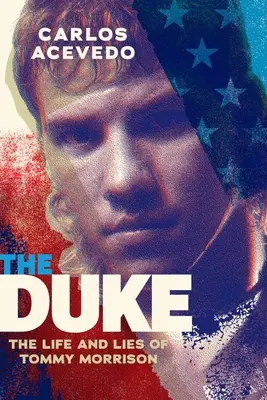 Der Duke: Das Leben und die Lügen des Tommy Morrison - The Duke: The Life and Lies of Tommy Morrison