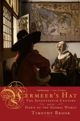 Vermeers Hut: Das siebzehnte Jahrhundert und die Anfänge der globalen Welt - Vermeer's Hat: The Seventeenth Century and the Dawn of the Global World