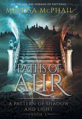 Die Pfade von Alir: Ein Muster aus Licht und Schatten, Buch 3 - Paths of Alir: A Pattern of Shadow & Light Book 3