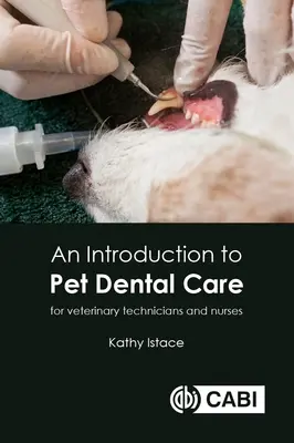 Eine Einführung in die Zahnpflege bei Haustieren: Für Veterinärtechniker und Krankenschwestern - An Introduction to Pet Dental Care: For Veterinary Technicians and Nurses