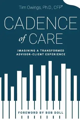 Cadence of Care: Die Vorstellung einer veränderten Berater-Klienten-Erfahrung - Cadence of Care: Imagining a Transformed Advisor-Client Experience
