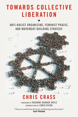 Auf dem Weg zur kollektiven Befreiung: Antirassistische Organisierung, feministische Praxis und Strategien zum Aufbau von Bewegungen - Towards Collective Liberation: Anti-Racist Organizing, Feminist Praxis, and Movement Building Strategy