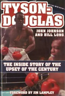 Tyson-Douglas: Die Insider-Geschichte des Umsturzes des Jahrhunderts - Tyson-Douglas: The Inside Story of the Upset of the Century