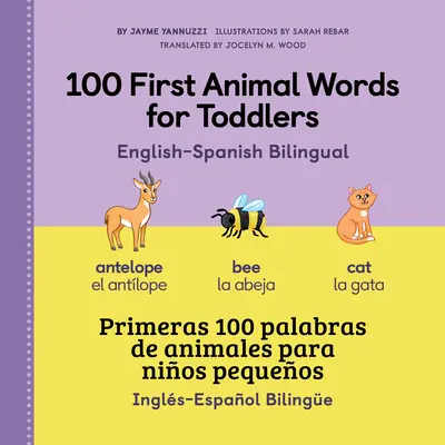 100 First Animal Words for Toddlers Englisch - Spanisch Zweisprachig - 100 First Animal Words for Toddlers English - Spanish Bilingual