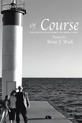 Natürlich: Gedichte von Brian J. Wark - Of Course: Poems by Brian J. Wark