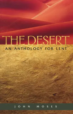 Die Wüste: Eine Anthologie für die Fastenzeit - The Desert An Anthology for Lent