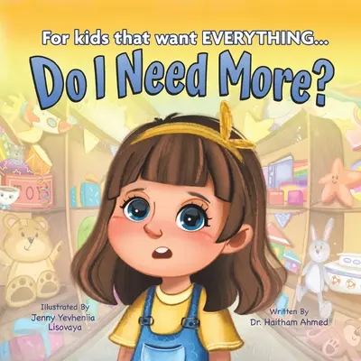 Brauche ich mehr? Für die Kinder, die ALLES haben wollen - Do I Need More?: For the Kids that Want EVERYTHING