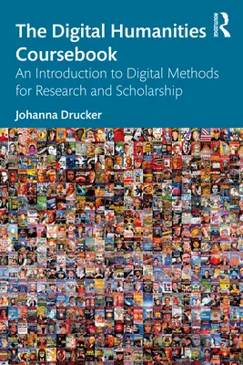 Das Kursbuch der digitalen Geisteswissenschaften: Eine Einführung in digitale Methoden für Forschung und Lehre - The Digital Humanities Coursebook: An Introduction to Digital Methods for Research and Scholarship