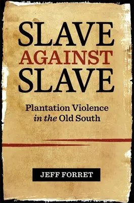 Sklave gegen Sklave: Gewalt in den Plantagen des alten Südens - Slave Against Slave: Plantation Violence in the Old South