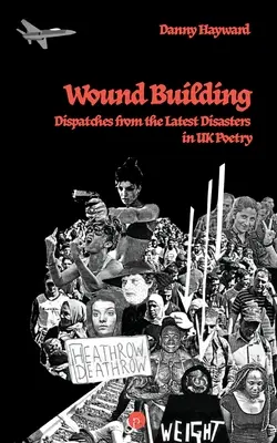 Wunden bauen: Berichte über die jüngsten Katastrophen in der britischen Poesie - Wound Building: Dispatches from the Latest Disasters in UK Poetry