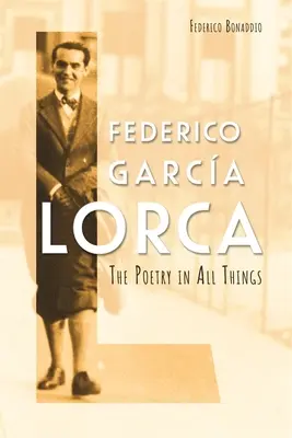 Federico Garca Lorca: Die Poesie in allen Dingen - Federico Garca Lorca: The Poetry in All Things