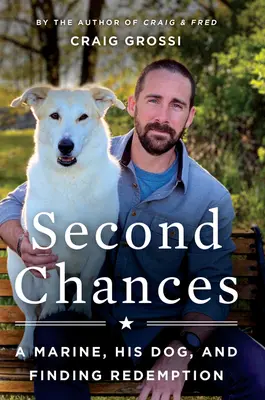 Zweite Chancen: Ein Marine, sein Hund und die Suche nach Erlösung - Second Chances: A Marine, His Dog, and Finding Redemption