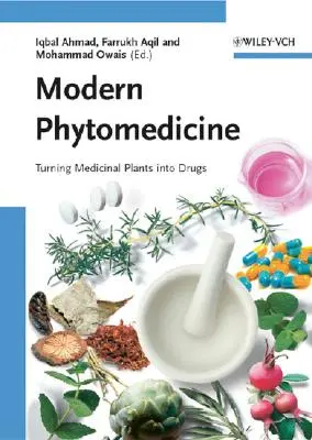 Moderne Phytomedizin: Die Umwandlung von Heilpflanzen in Arzneimittel - Modern Phytomedicine: Turning Medicinal Plants Into Drugs
