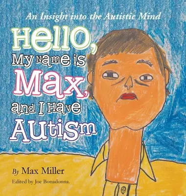 Hallo, mein Name ist Max und ich habe Autismus: Ein Einblick in die Psyche von Autisten - Hello, My Name Is Max and I Have Autism: An Insight into the Autistic Mind
