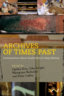 Archiv der vergangenen Zeiten: Gespräche über Südafrikas tiefe Geschichte - Archives of Times Past: Conversations about South Africa's Deep History