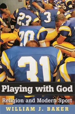 Mit Gott spielen: Religion und moderner Sport - Playing with God: Religion and Modern Sport