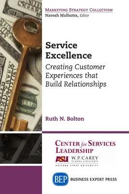 Exzellente Dienstleistungen: Kundenerlebnisse schaffen, die Beziehungen aufbauen - Service Excellence: Creating Customer Experiences that Build Relationships