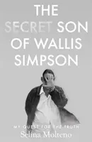 Der heimliche Sohn von Wallis Simpson - Meine Suche nach der Wahrheit - Secret Son of Wallis Simpson - My Quest for the Truth