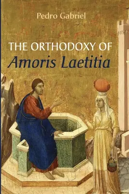 Die Orthodoxie von Amoris Laetitia - The Orthodoxy of Amoris Laetitia