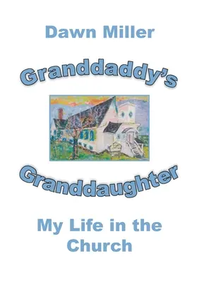 Granddaddy's Enkelin: Mein Leben in der Kirche - Granddaddy's Granddaughter: My Life in the Church