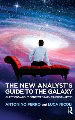 Der neue Führer des Analytikers durch die Galaxis: Fragen zur zeitgenössischen Psychoanalyse - The New Analyst's Guide to the Galaxy: Questions about Contemporary Psychoanalysis