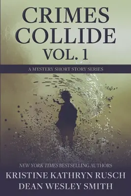 Crimes Collide, Bd. 1: Eine Mystery-Kurzgeschichten-Reihe - Crimes Collide, Vol. 1: A Mystery Short Story Series